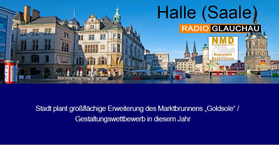 Halle (Saale) - Stadt plant großflächige Erweiterung des Marktbrunnens „Goldsole“ / Gestaltungswettbewerb in diesem Jahr